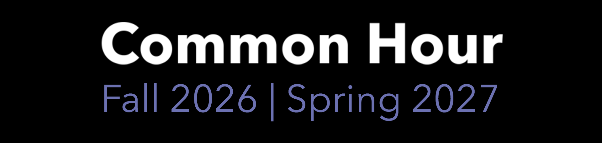 Common Hour Fall 2026/Spring 2027